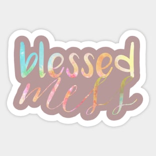 Blessed Mess WATERCOLOR Sticker